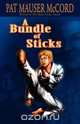 A Bundle of Sticks, Pat Mauser McCord 