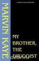 My Brother, the Druggist, Marvin Kaye 