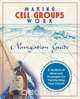 Making Cell Groups Work Navigation Guide, M. Scott Boren 
