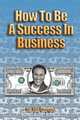 How to Be A Success In Business, Ph.D Ida Greene 