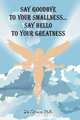 Say Goodbye to Your Smallness, Say Hello to Your Greatness, Ida Greene 