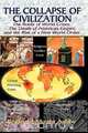 THE COLLAPSE OF CIVILIZATION, The Roots of World Crises, The Death of American Empire & The Rise of a New World Order, Reginald Muata Ashby 