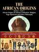 The African Origins of African Civilization, Mystic Religion, Yoga Mystical Spirituality and Ethics Philosophy Volume 1, Muata Ashby 