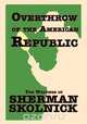Overthrow of the American Republic, Sherman H. Skolnick 