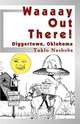 Waaaay Out There! Diggertown, Oklahoma, Tuklo Nashoba 