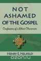 Not Ashamed of the Gospel, Henry E Neufeld 