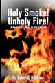 Holy Smoke! Unholy Fire!, Robert C McKibben 