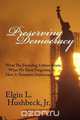 Preserving Democracy, Elgin L Hushbeck 