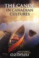 The Canoe in Canadian Cultures, Bruce W. Hodgins 
