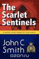 The Scarlet Sentinels (Pbk), John C. Smith 