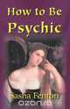 How to be Psychic, Sasha Fenton 
