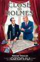 Close to Holmes - A Look at the Connections Between Historical London, Sherlock Holmes and Sir Arthur Conan Doyle, Alistair Duncan 