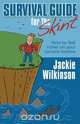 Survival Guide for the Skint - How to Feel Richer on Your Current Income, Jackie Wilkinson 