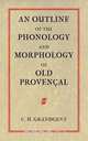 An Outline of the Phonology and Morphology of Old Provencal, Charles Hall Grandgent 