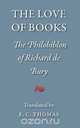 The Love of Books, being the Philobiblon of Richard de Bury, Richard de Bury 