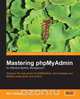 Mastering Phpmyadmin for Effective MySQL Management, Marc Delisle 