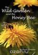 The Wild Garden and the Honey Bee, Michael Duncan 