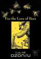 For the Love of Bees, Leslie Bill 