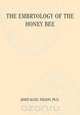 The Embryology of the Honey Bee, James Allen Neslon 