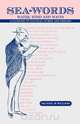 Sea Words. Water, Wind and Waves a Glossary of Nautical Words and Phrases, Michael W. Williams 