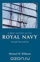 A Brief History of the Royal Navy, Michael Williams 