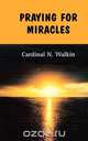 Praying for Miracles, Cardinal Newton Walkin 