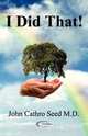 I Did That!, John Cathro Seed 