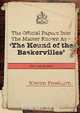 The Official Papers Into the Matter Known as -The Hound of the Baskervilles Dci1435-89 Refers, Kieron Freeburn 
