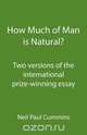 How Much of Man is Natural?, Neil Paul Cummins 