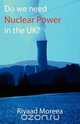 Do We Need Nuclear Power in the UK?, Riyaad Moreea 
