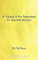 A Critique of the Arguments for Scientific Realism, Phil Rees 