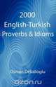 2000 English-Turkish Proverbs & Idioms, Osman Delialioglu 