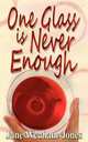 One Glass Is Never Enough, Jane Wenham-Jones 