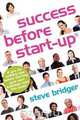 Success before Start-Up, Steve Bridger 