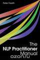 The NLP Practitioner Manual, Peter Freeth 