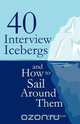 40 Interview Icebergs and How to Sail Around Them, Michael Heath 