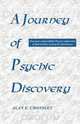 A Journey of Psychic Discovery, Alan E. Crossley 