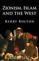 Zionism, Islam and the West, Kerry Bolton 