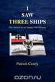 I Saw Three Ships - The Answer to a Century-Old Mystery (Titanic