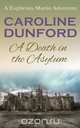 A Death in the Asylum, Caroline Dunford 