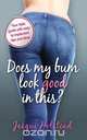 Does My Bum Look Good in This?, Jacqui Holstead 