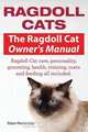 Ragdoll Cats. The Ragdoll Cat Owners Manual. Ragdoll Cat care, personality, grooming, health, training, costs and feeding all included., Ronderdale Robert 