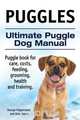 Puggles. Ultimate Puggle Dog Manual. Puggle book for care, costs, feeding, grooming, health and training., George Hoppendale 