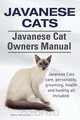 Javanese Cats. Javanese Cat Owners Manual. Javanese Cats care, personality, grooming, health and feeding all included., Henry Hoverstone 