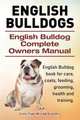 English Bulldogs. English Bulldog Complete Owners Manual. English Bulldog book for care, costs, feeding, grooming, health and training., George Hoppendale 