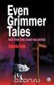 Even Grimmer Tales (Not for the Faint-Hearted), Valerie Volk 