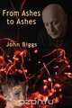 From Ashes to Ashes, John Burville Biggs 