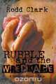 Rubble and the Wreckage, Rodd Clark 