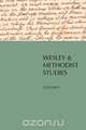 Wesley and Methodist Studies, Volume 1, 