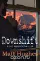 Downshift, Matt Hughes 